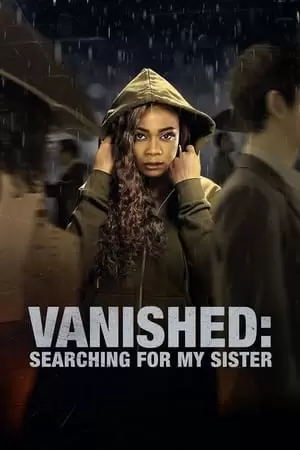 გაუჩინარებული: დის ძიებაში / Vanished: Searching for My Sister